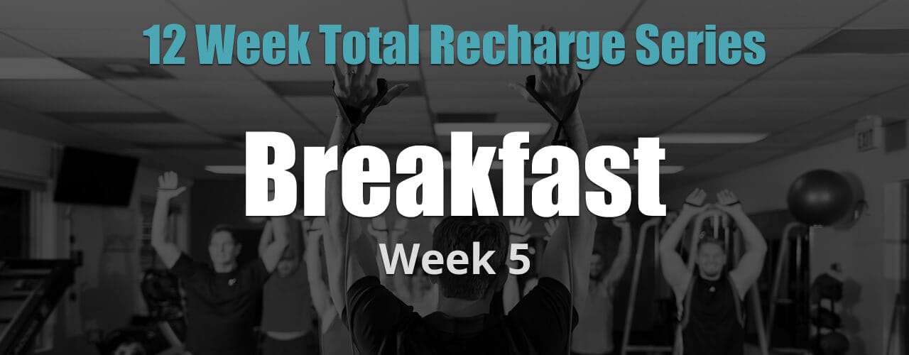 12 Weeks Total Recharge: Week 5 - Breakfast